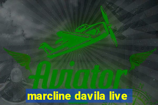 marcline davila live