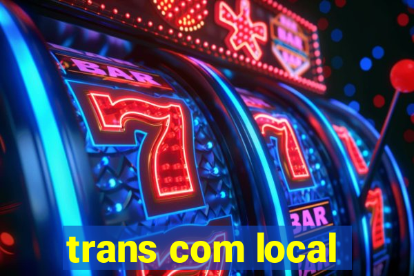 trans com local