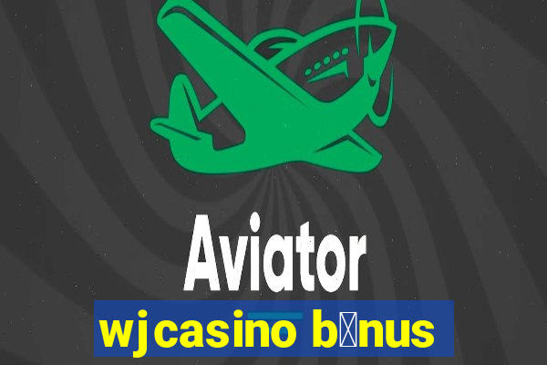 wjcasino b么nus