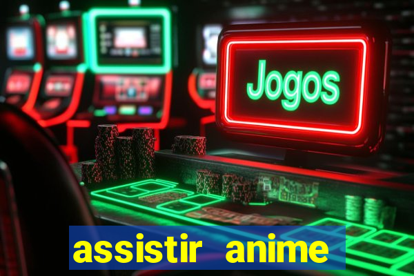 assistir anime online dublado