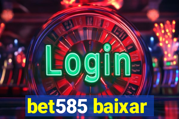 bet585 baixar