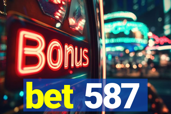 bet 587