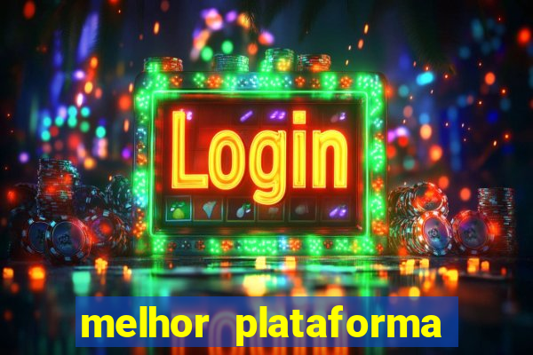 melhor plataforma do tigrinho