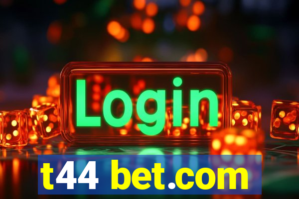 t44 bet.com