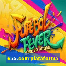 e55.com plataforma