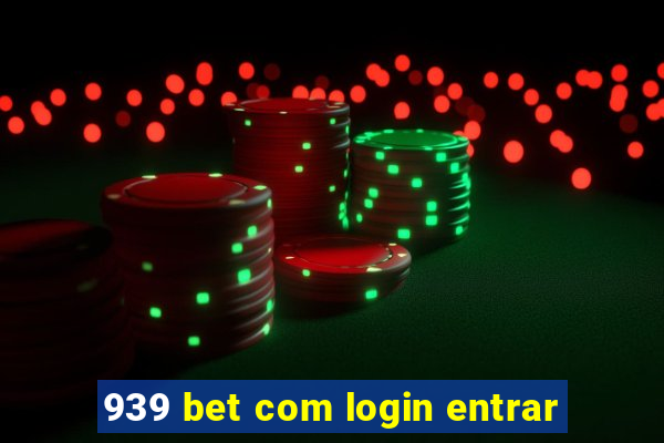 939 bet com login entrar