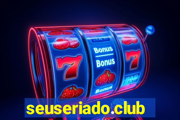 seuseriado.club