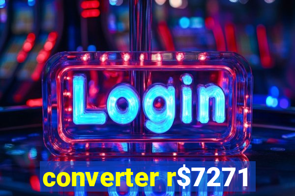 converter r$7271