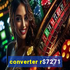 converter r$7271