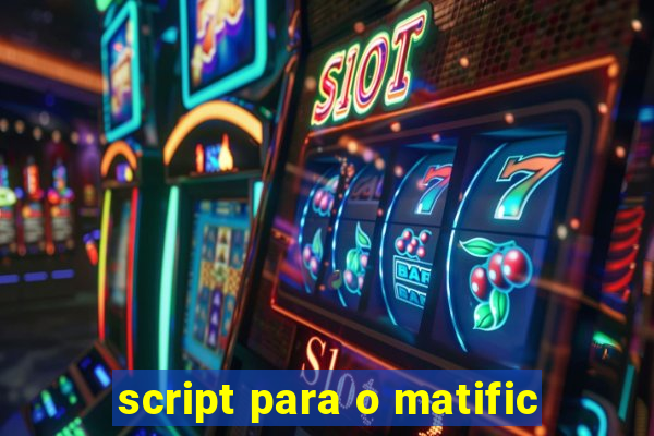 script para o matific