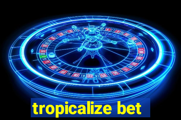 tropicalize bet