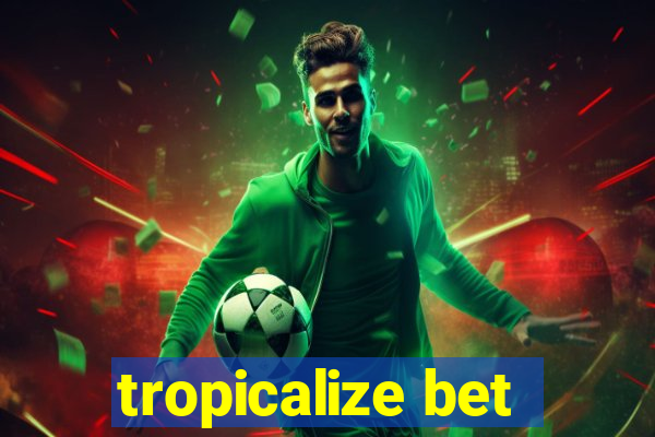 tropicalize bet