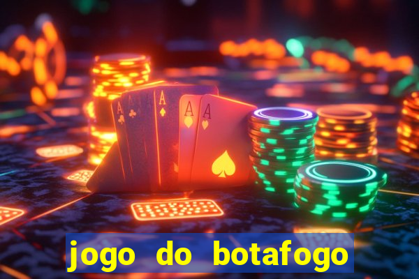 jogo do botafogo ao vivo em hd