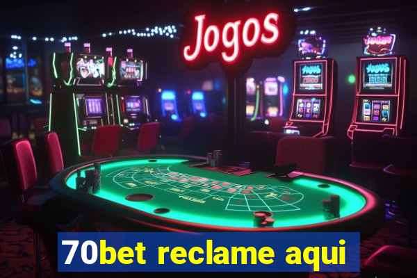 70bet reclame aqui