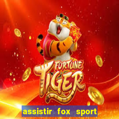 assistir fox sport futebol tv