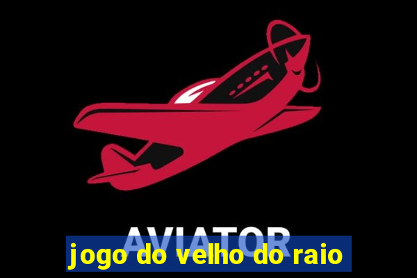 jogo do velho do raio