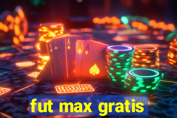 fut max gratis