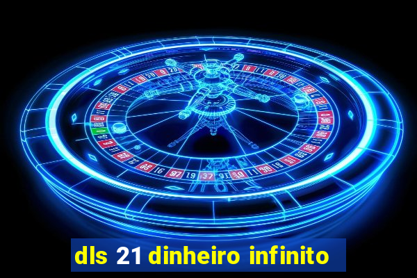 dls 21 dinheiro infinito