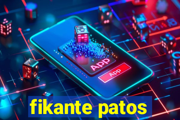 fikante patos