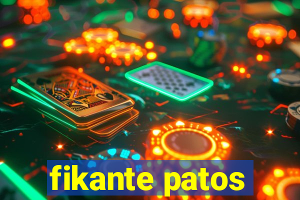 fikante patos