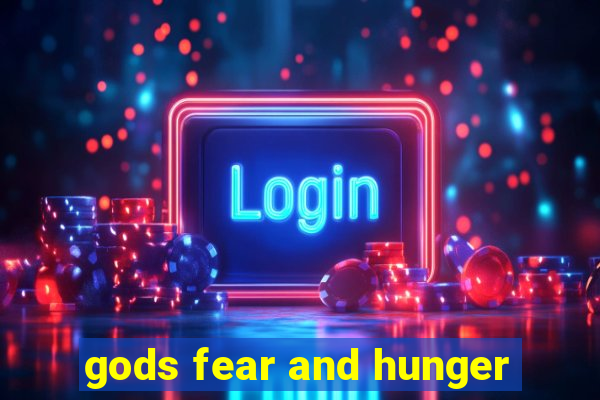 gods fear and hunger