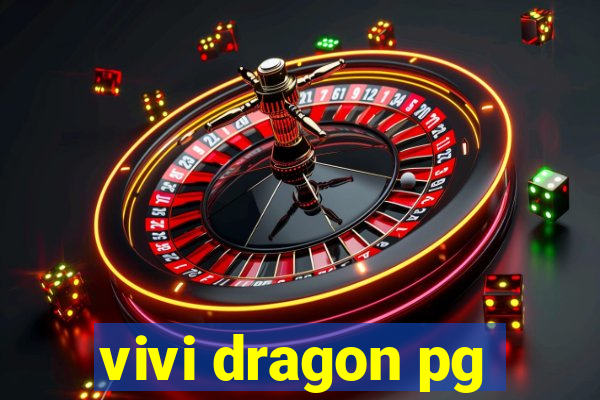 vivi dragon pg