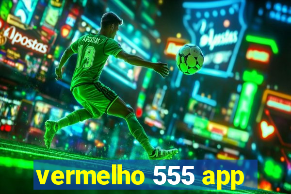 vermelho 555 app