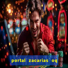 portal zacarias oq q e para falar