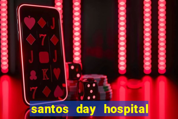 santos day hospital trabalhe conosco