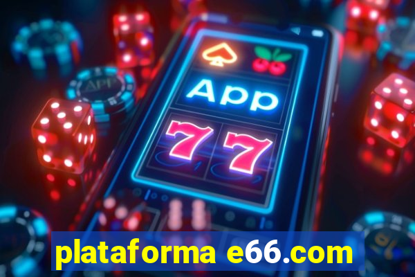 plataforma e66.com