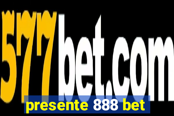 presente 888 bet