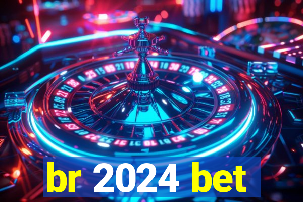 br 2024 bet