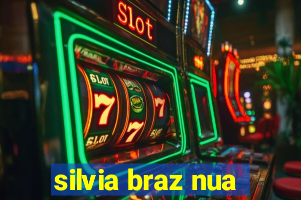 silvia braz nua