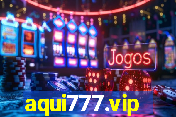 aqui777.vip