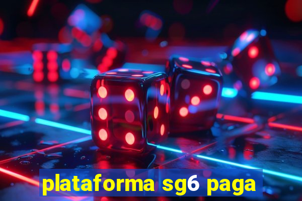 plataforma sg6 paga