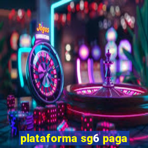 plataforma sg6 paga