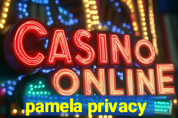 pamela privacy