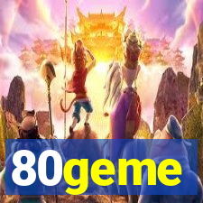 80geme