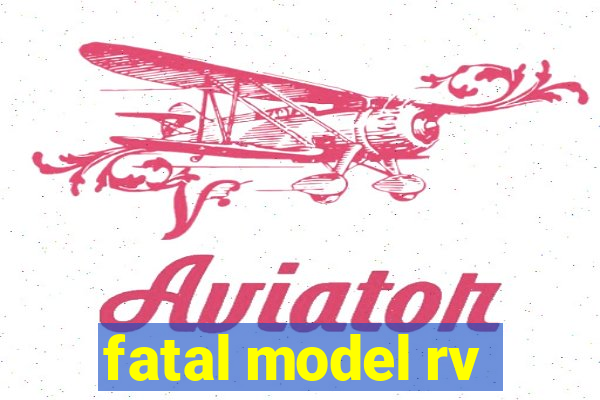 fatal model rv