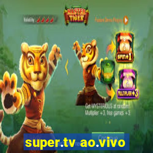 super.tv ao.vivo