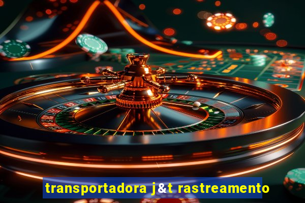 transportadora j&t rastreamento