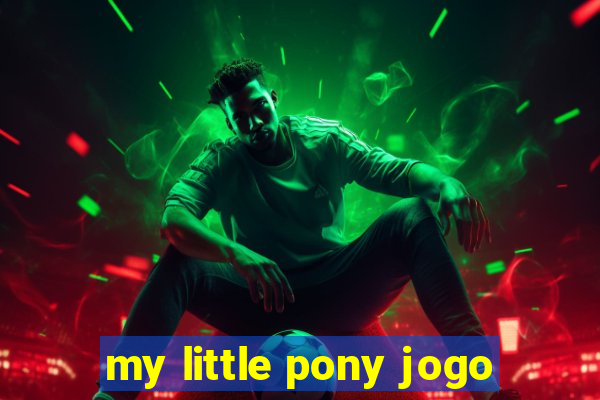 my little pony jogo