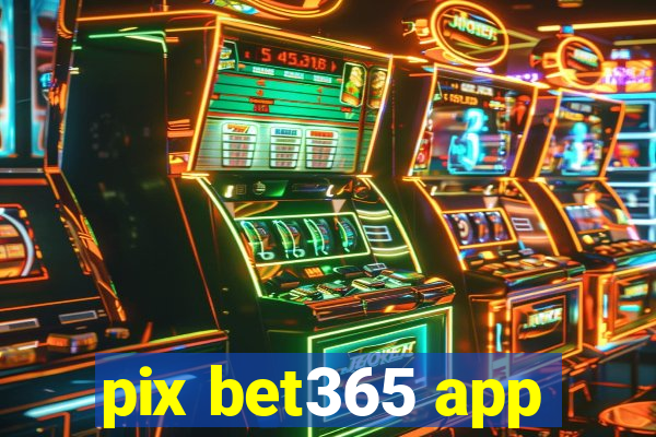 pix bet365 app