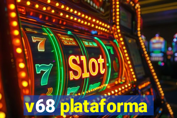 v68 plataforma