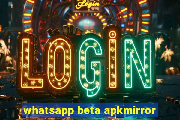 whatsapp beta apkmirror