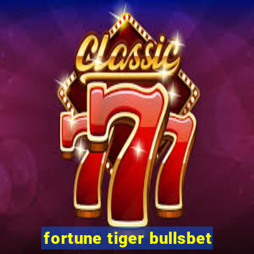 fortune tiger bullsbet