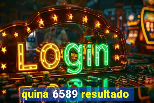 quina 6589 resultado