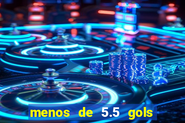 menos de 5.5 gols o que significa