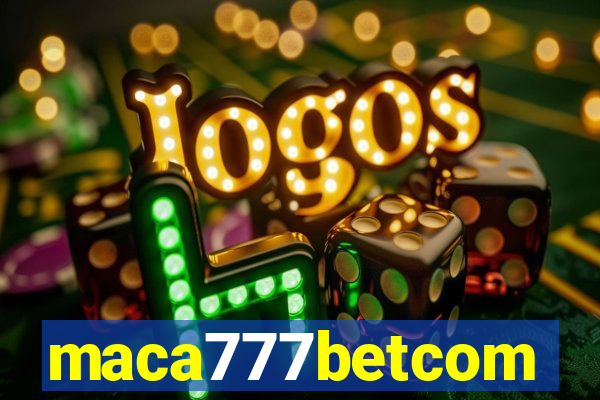 maca777betcom