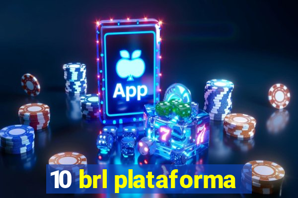 10 brl plataforma